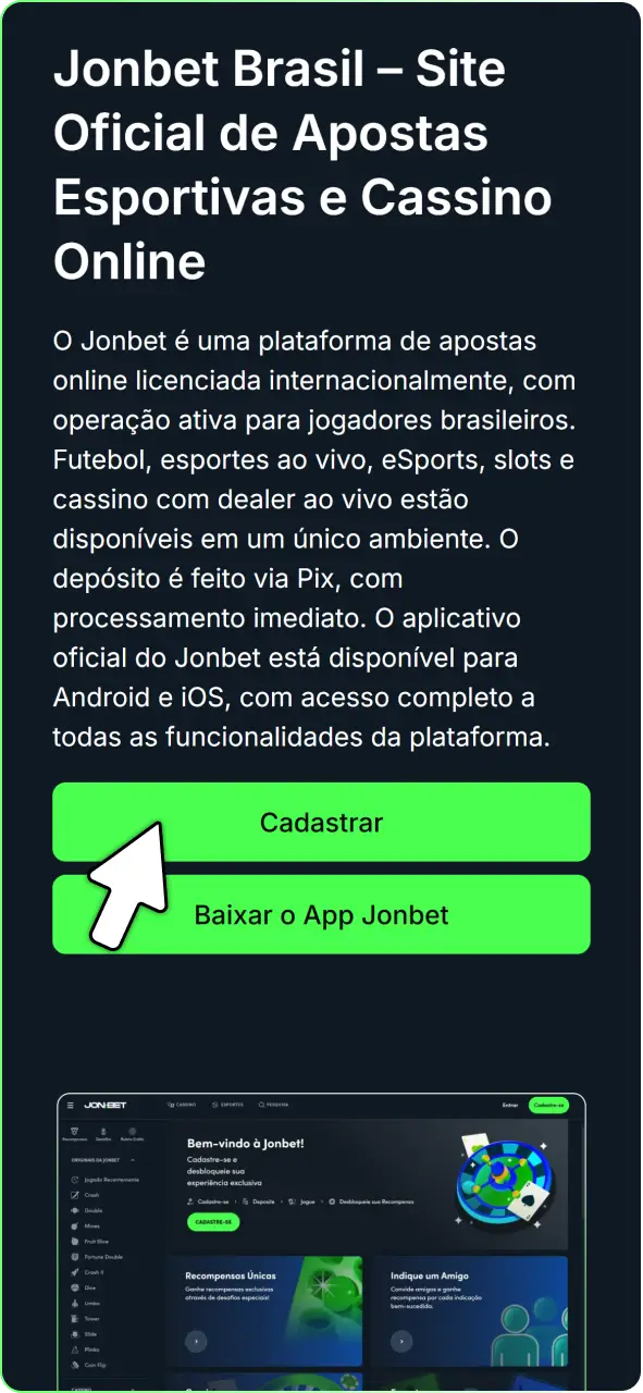 Acesse o site oficial da Jonbet no Brasil para iniciar seu cadastro.